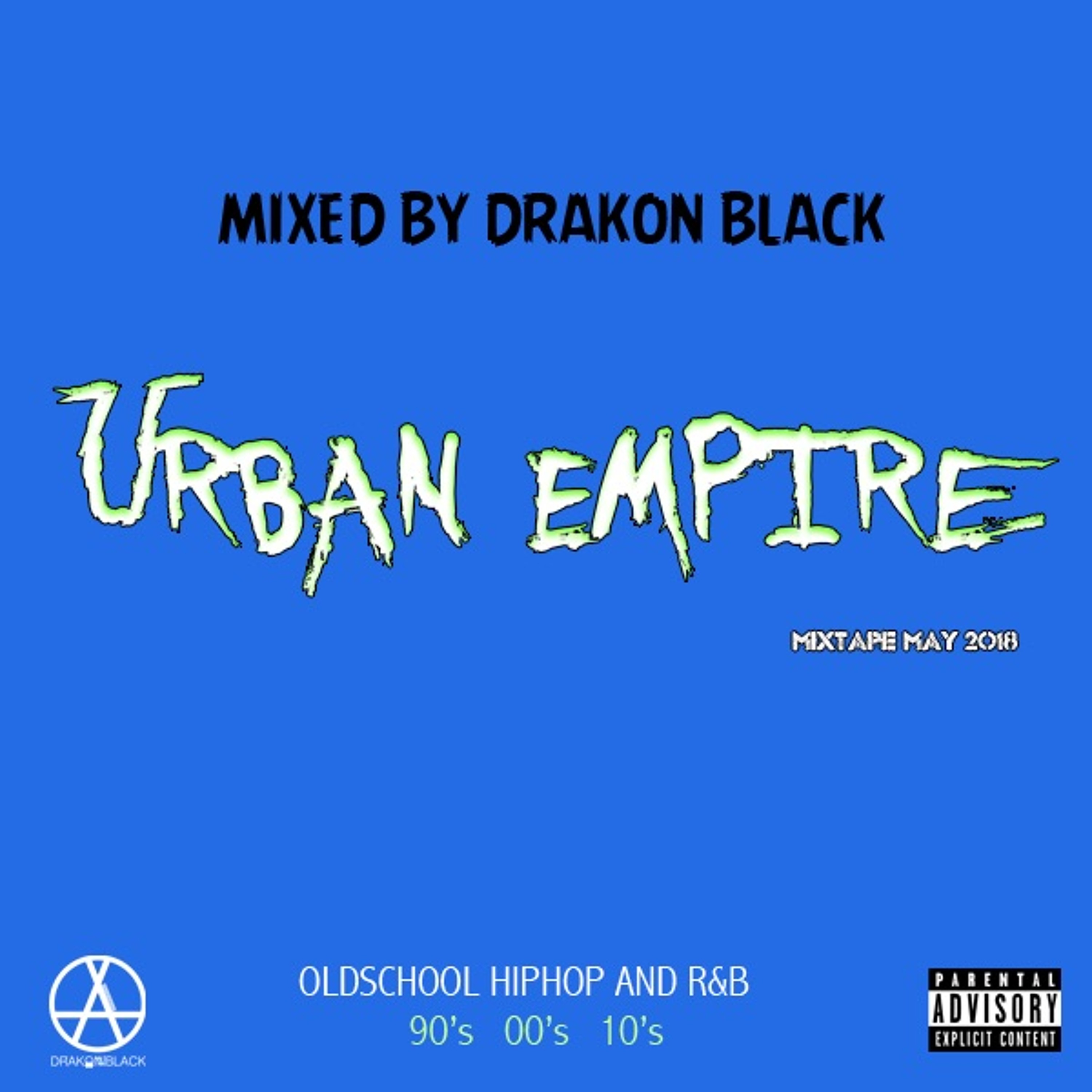 Drakon Black - Urban Empire Mixtape May 2018 (Hiphop, R&B) 90's,00's,10's