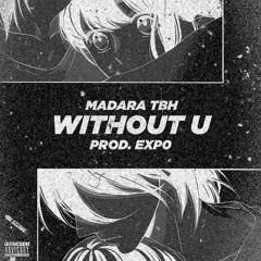 Madara TBH - WITHOUT U (prod. exp0)