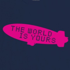 Everybody Wants To Rule The World (The World Is Yours)