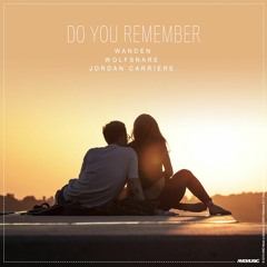 Wanden & Wolfsnare - Do You Remember (feat. Jordan Carriere)