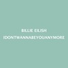 Billie Eilish Idontwannabeyouanymore Mp3