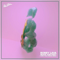 Bobby Lava - Move Yor Feet (More Than Friends Remix)