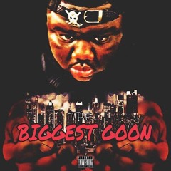 The Biggest Goon Prod. By AXL