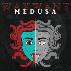 Waxwane - Medusa