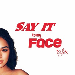 Say It To My Face - LEX