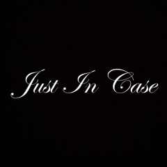 Just In Case