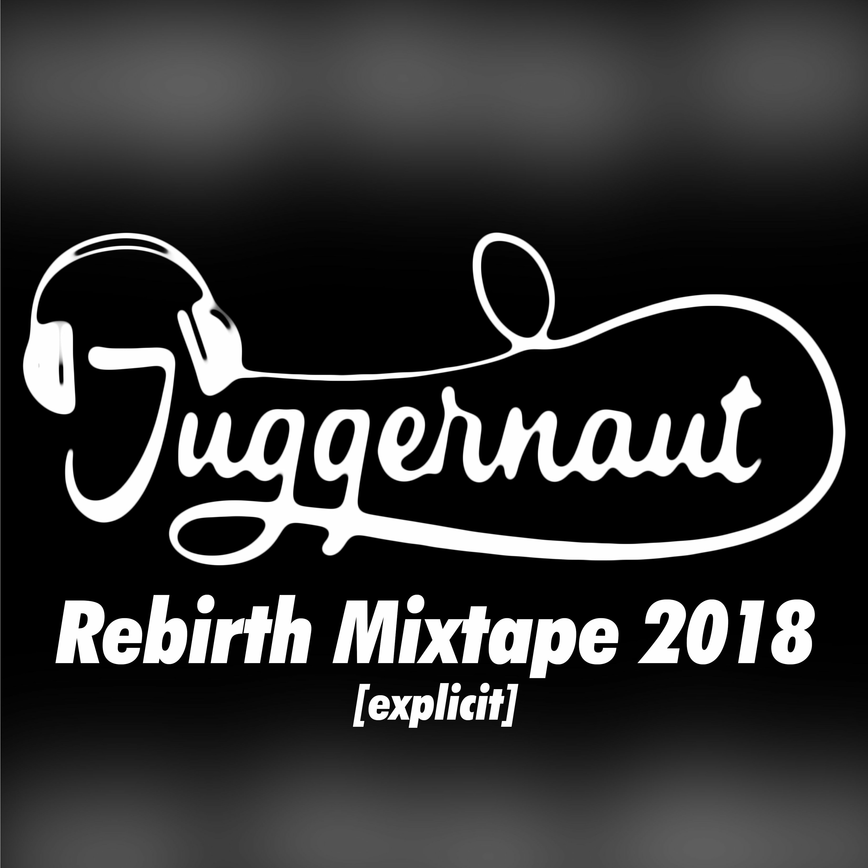 Juggernaut - Rebirth Dancehall Mixtape [explicit] June 2018