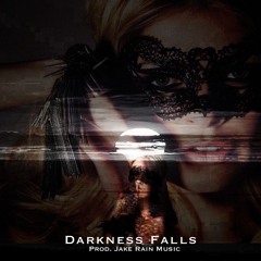 Darkness Falls (Prod. JakeRainMusic)
