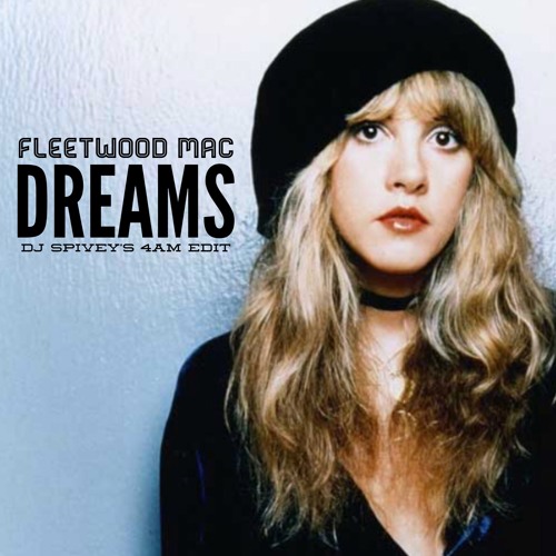 Fleetwood Mac "Dreams" (DJ Spivey's 4am Edit)