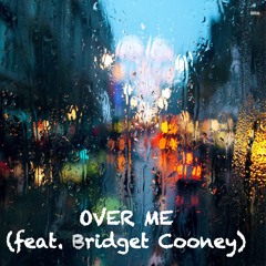 Over Me (feat. Bridget Cooney)