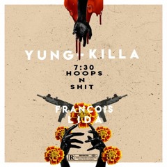 7.30(hoopsnshit)Yung Killa ft Francois Dillinger x Lida (prod. Smasheriico)
