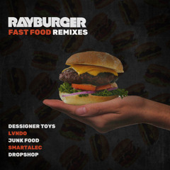 RayBurger - Fast Food (Dessigner Toys Remix)