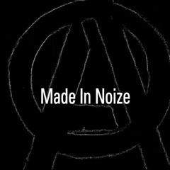 Made In Noize (Open Your Mind)