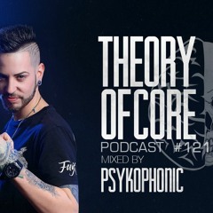 Theory Of Core - Podcast #121 Mixed By PsykoPhonic