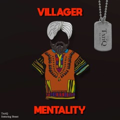 Villager Mentality (feat. Beant)