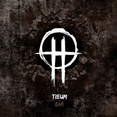 Tieum - Eh !