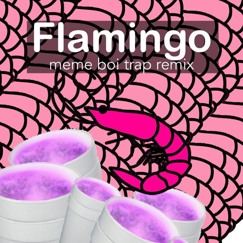 Flamingo Memes Flamingo Meme Boi Trap Remix By Meme Boi Playlists On - roblox flamingo remix