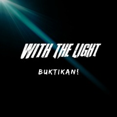 With The Light - Buktikan