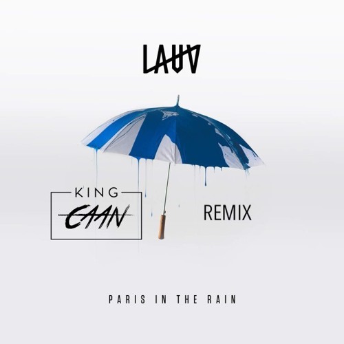 Paris in The Rain - Lauv (KING CAAN REMIX)         ---Free Download----