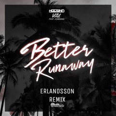 Hogland & Vinil - Better Runaway (Erlandsson Remix)
