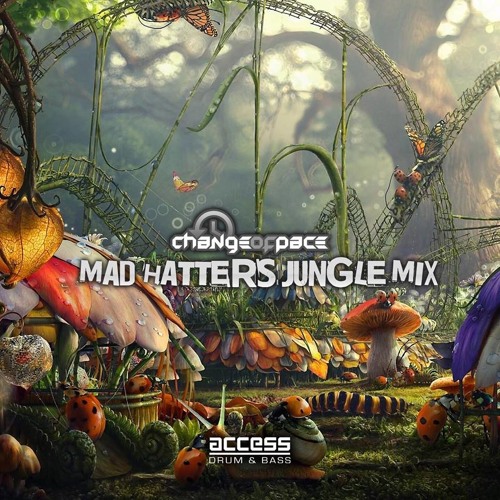 Change of Pace - Mad Hatters Jungle Mix 🐰🎩🔊