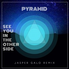 Pyramid - See You In The Other Side (Jasper Galo Remix)