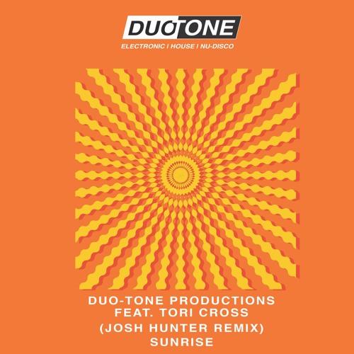 Duo-Tone Productions Feat. Tori Cross - Sunrise (Josh Hunter Remix)