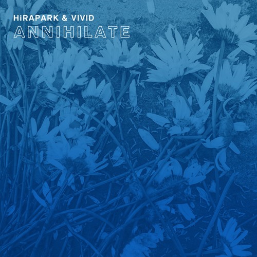 HiRAPARK & VIVID - Annihilate (Radio Edit)