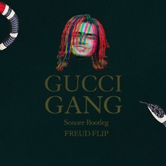 Lil Pump - Gucci Gang (Sonore Bootleg) [FREUD Flipppp] [FREE DL]