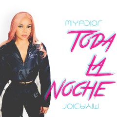 MiyaDior - Toda La Noche