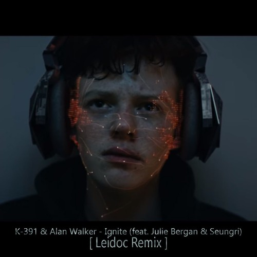 Stream K-391 & Alan Walker - Ignite (feat. Julie Bergan & Seungri) (Leidoc  Remix) by Leidoc | Listen online for free on SoundCloud