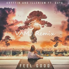 Gryffin & Illenium ft. Daya - Feel Good (VAMJ Remix)