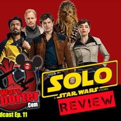 PODCAST Ep. 11 - Solo: A Star Wars Story REVIEW