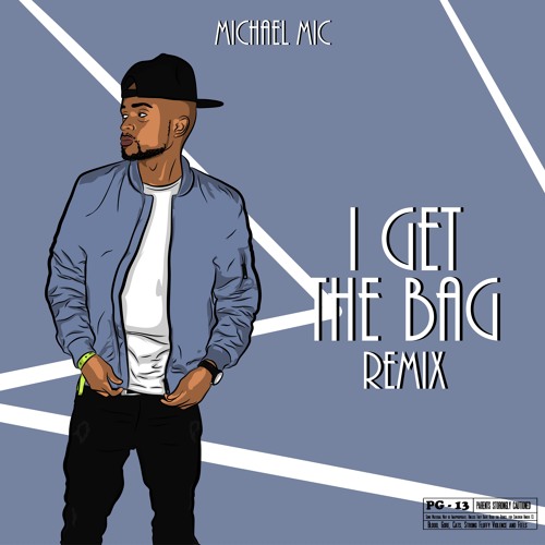 Michael MIC - I Get The Bag Remix
