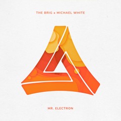 The Brig x Michael White - Mr. Electron