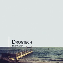 DRG006 - Drogtech - Seasons EP (Drogtechmusic, CD/Digital/ 10/08/2018)