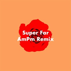 LANY / Super Far (AmPm Remix)