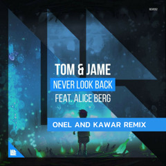 Tom & Jame - Never Look Back (ONel & KAWAR Remix)