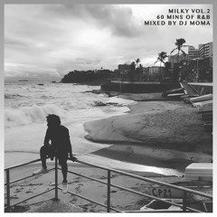 MILKY VOL 2 - 60 mins of R&B mixed by DJ MOMA (June 2018)