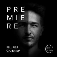 PREMIERE: Fell Reis - Gater (Original Mix)