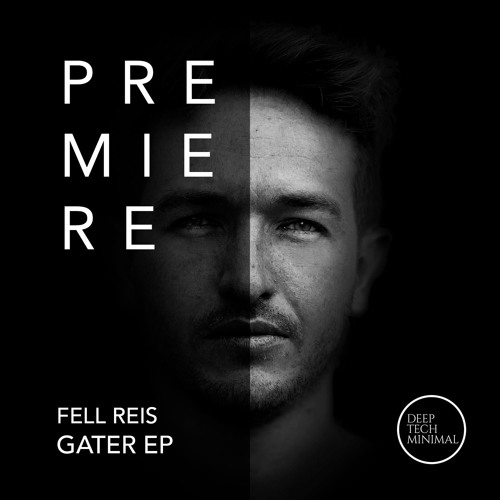 PREMIERE: Fell Reis - Gater (Original Mix)