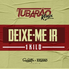 Deixeme ir - Remix Dj Tubarão e Sawabonna