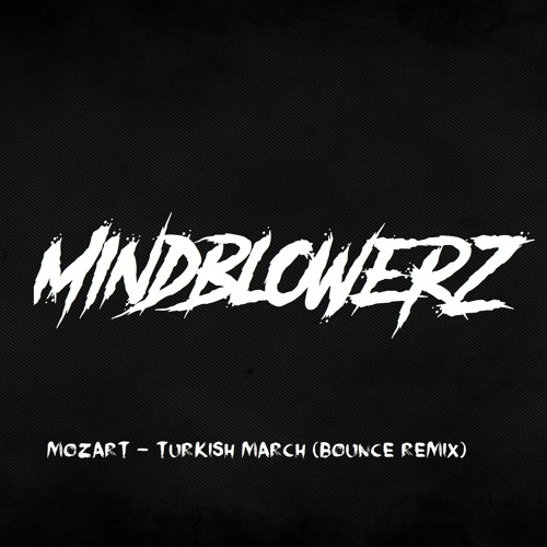 Stream Mozart - Turkish March (Mindblowerz Bounce Remix) by Janek | Listen  online for free on SoundCloud