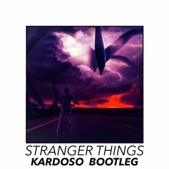 Stranger Things [Kardoso Bootleg]