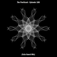 The Poeticast - Episode 188 (Faia Guest Mix)