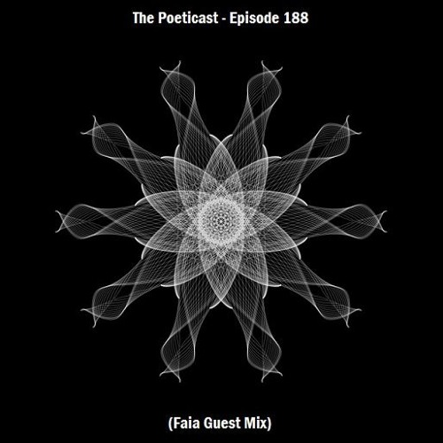 The Poeticast - Episode 188 (Faia Guest Mix)