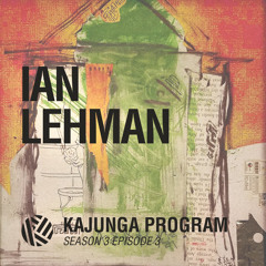 Kajunga Program SE.3 EP.3 - Ian Lehman