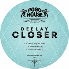 DEELAY - Closer (Original Mix) PHR134 ll POGO HOUSE REC