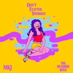 MKJ & The Beamish Boys - Don't Flatter Yourself
