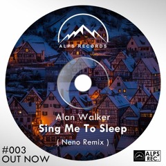 Alan Walker - Sing Me To Sleep (Neno Remix)[FREE DOWNLOAD]